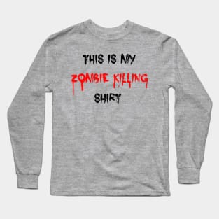 This is My Zombie Killing Shirt Long Sleeve T-Shirt